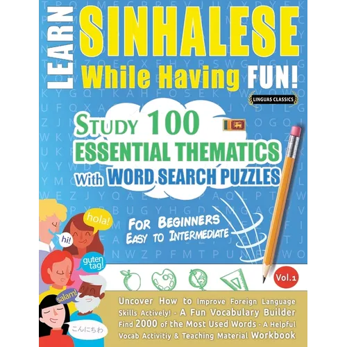Learn Sinhalese While Having Fun! - For Beginners: Easy to Intermediate - Study 100 Essential Thematics with Word Search Puzzles - Vol.1