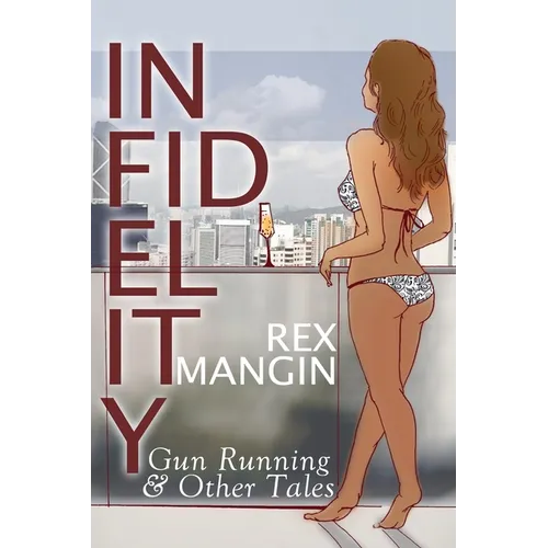 Infidelity Gun Running & Other Tales