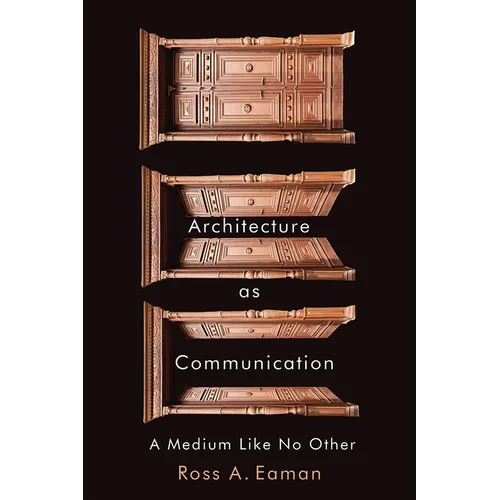 Architecture as Communication: A Medium Like No Other