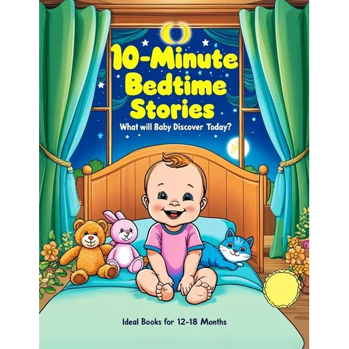 10-Minute Bedtime Stories: Ideal Books for 12-18 Months