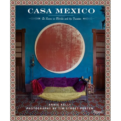 Casa Mexico: At Home in Merida and the Yucatan