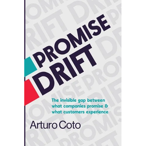 Promise Drift: The invisible gap between what companies promise and what customers experience.