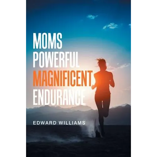 Moms Powerful Magnificent Endurance