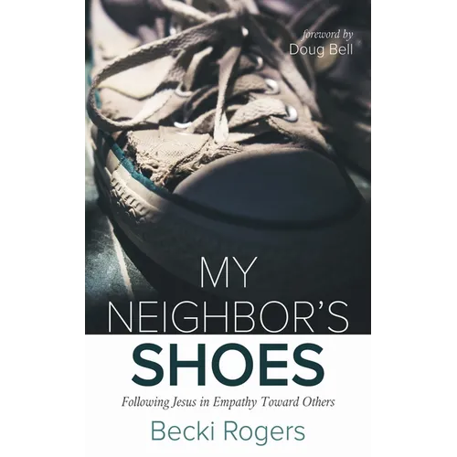 My Neighbor's Shoes: Following Jesus in Empathy Toward Others