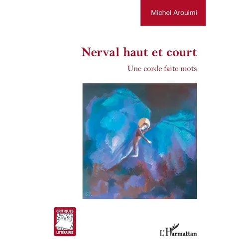 Nerval haut et court: Une corde faite mots