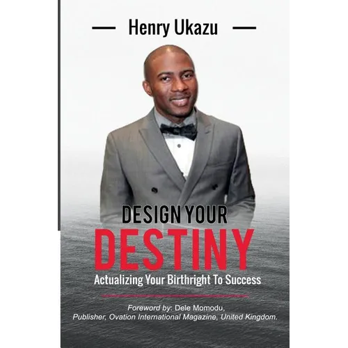Design Your Destiny: Actualizing Your Birthright To Success