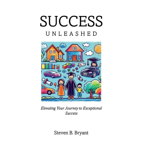 Success Unleashed: Elevating Your Journey to Exceptional Success