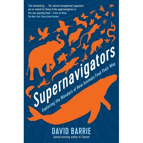 Supernavigators: Exploring the Wonders of How Animals Find Their Way