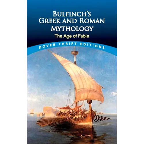 Bulfinch's Greek and Roman Mythology: The Age of Fable