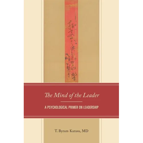 In the Mind of the Leader: A Psychological Primer on Leadership
