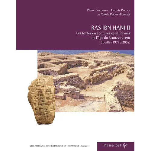 Ras Ibn Hani II: Les Textes En Ecritures Cuneiformes de Lage Du Bronze Recent (Fouilles 1977 a 2002)