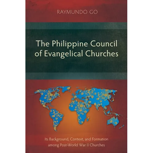 The Philippine Council of Evangelical Churches: Its Background, Context, and Formation among Post-World War II Churches