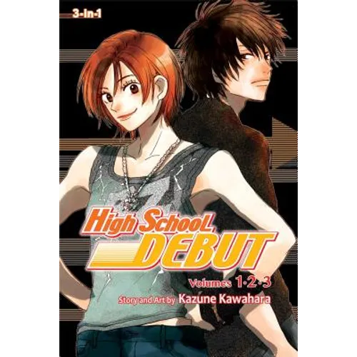 High School Debut (3-In-1 Edition), Vol. 1: Includes Vols. 1, 2 & 3
