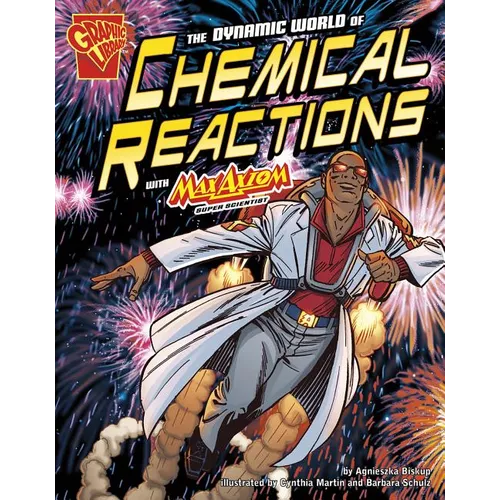 The Dynamic World of Chemical Reactions with Max Axiom, Super Scientist