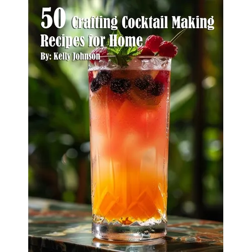 50 Crafting Cocktail Making Recipes for Home
