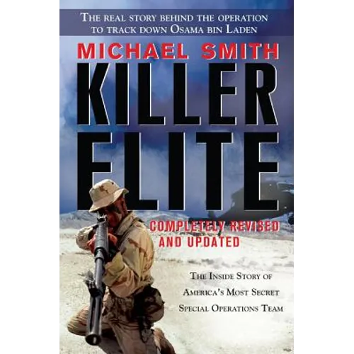 Killer Elite: Completely Revised and Updated: The Inside Story of America's Most Secret Special Operations Team