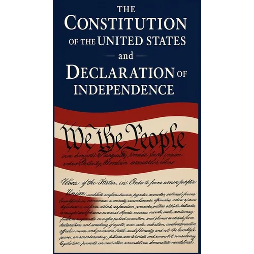 The Constitution of the United States and The Declaration of Independence