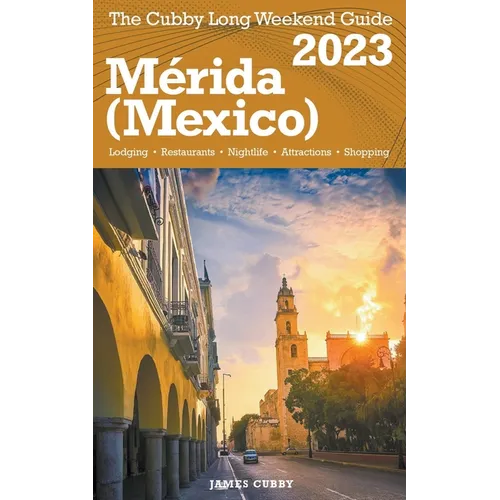Mérida (Mexico) The Cubby 2023 Long Weekend Guide