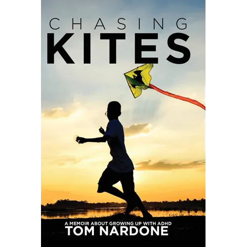 Chasing Kites: A Memoir About Growing Up With ADHD