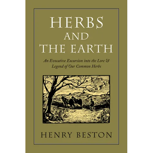 Herbs and the Earth: An Evocative Excursion Into the Lore & Legend of Our Common Herbs