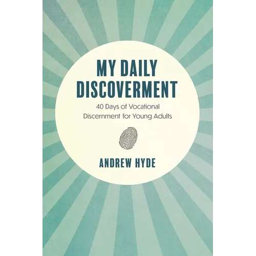 My Daily Discoverment: 40 Days of Vocational Discernment for Young Adults