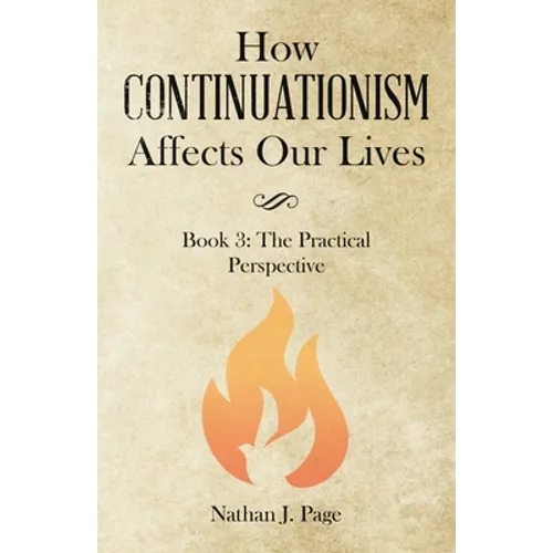 How Continuationism Affects Our Lives: Book 3: the Practical Perspective