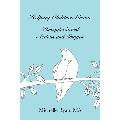 Helping Children Grieve Through Sacred Actions and Images