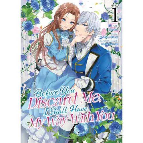Before You Discard Me, I Shall Have My Way with You (Manga) Vol. 1
