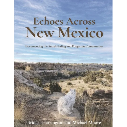 Echoes Across New Mexico: Documenting the State's Fading and Forgotten Communities