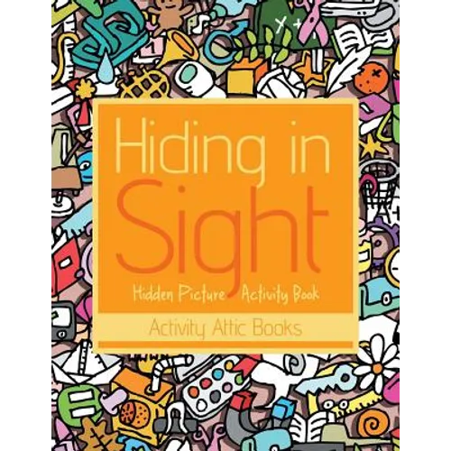 Hiding in Sight: Hidden Picture Activity Book