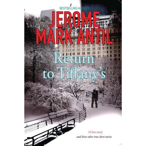 Return to Tiffany's: (A Love Story) and Three Other True Short Stories