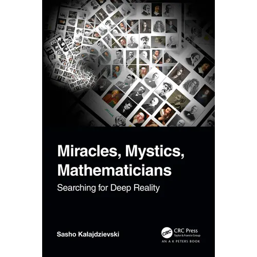 Miracles, Mystics, Mathematicians: Searching for Deep Reality