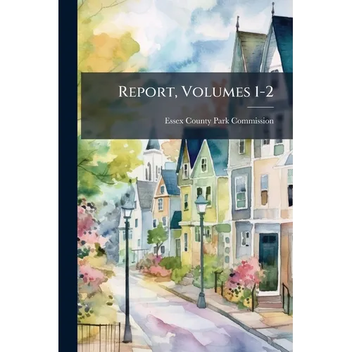 Report, Volumes 1-2