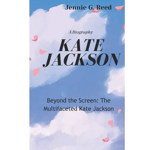 Kate Jackson: Beyond the Screen: The Multifaceted Kate Jackson