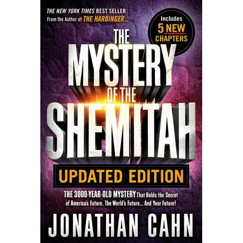 The Mystery of the Shemitah Updated Edition: The 3,000-Year-Old Mystery That Holds the Secret of America's Future, the World's Future...and Your Futur