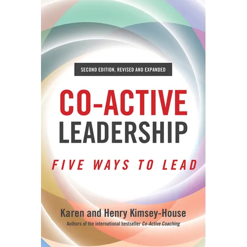 Co-Active Leadership, Second Edition: Five Ways to Lead