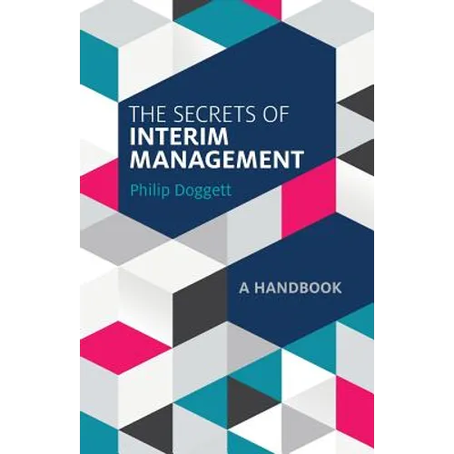 The Secrets of Interim Management: A Handbook
