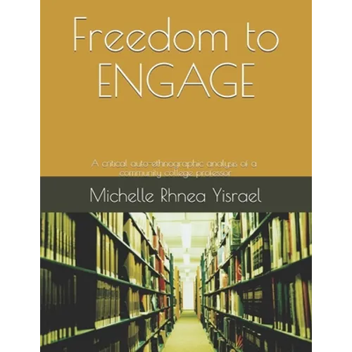 Freedom to ENGAGE: A critical auto-ethnographic analysis of a community college professor
