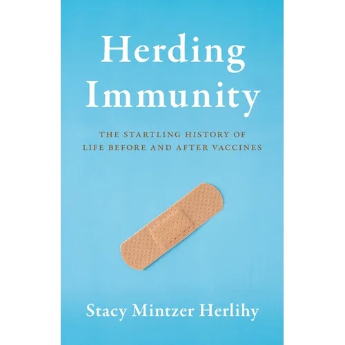 Herding Immunity: The Startling History of Life Before and After Vaccines