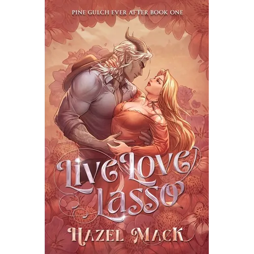 Live Love Lasso: A Small Town Monster Cowboy RomCom