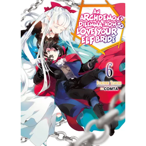 An Archdemon's Dilemma: How to Love Your Elf Bride: Volume 6 (Light Novel): Volume 6