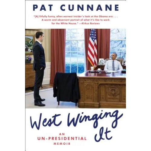 West Winging It: An Un-Presidential Memoir