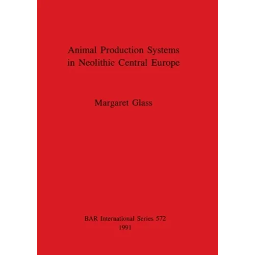 Animal Production Systems in Neolithic Central Europe