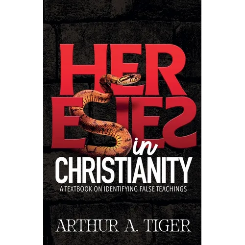Heresies in Christianity: A Textbook on Identifying False Teachings