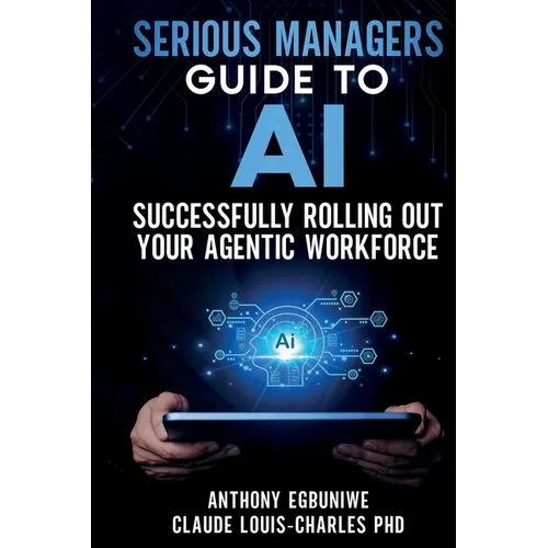 Serious Managers' Guide to Successfully Rolling Out Your Agentic Workforce
