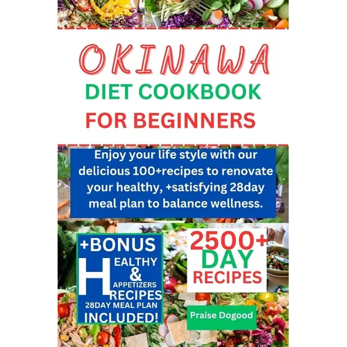 Okinawa diet cookbook for beginners: Enjoy your life style with our delicious 100+recipes to renovate your healthy, +satisfying 28day meal plan to bal