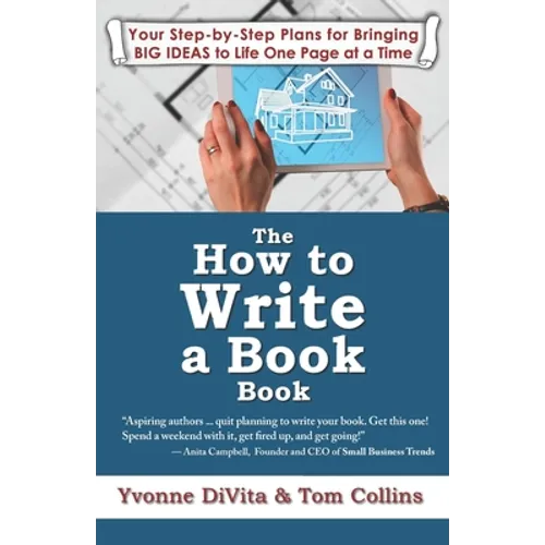 The How to Write a Book Book: Your Step-by-Step Plans for Bringing BIG IDEAS to Life One Page at a Time