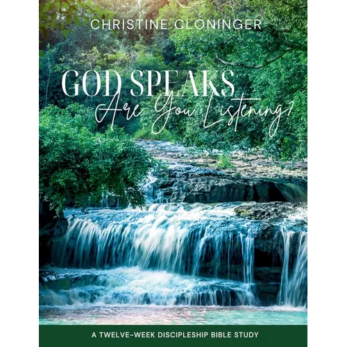 God Speaks Are You Listening?: A Twelve Week Discipleship Bible Study