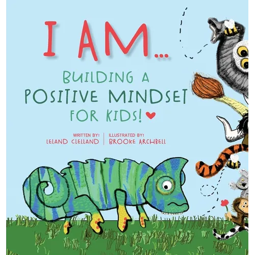 I Am: Building A Positive Mindset For Kids!