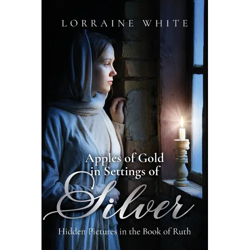 Apples of Gold in Settings of Silver: Hidden Pictures in the Book of Ruth